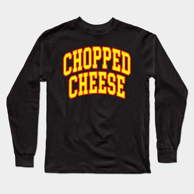 Chopped Cheese Long Sleeve T-Shirt by artnessbyjustinbrown